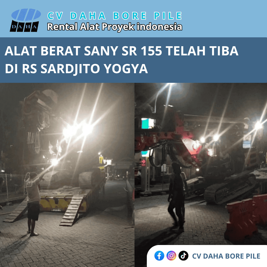 ALAT BERAT SANY SR155 DARI CV DAHA BORE PILE TELAH TIBA DI RS SARDJITO YOGYAKARTA
