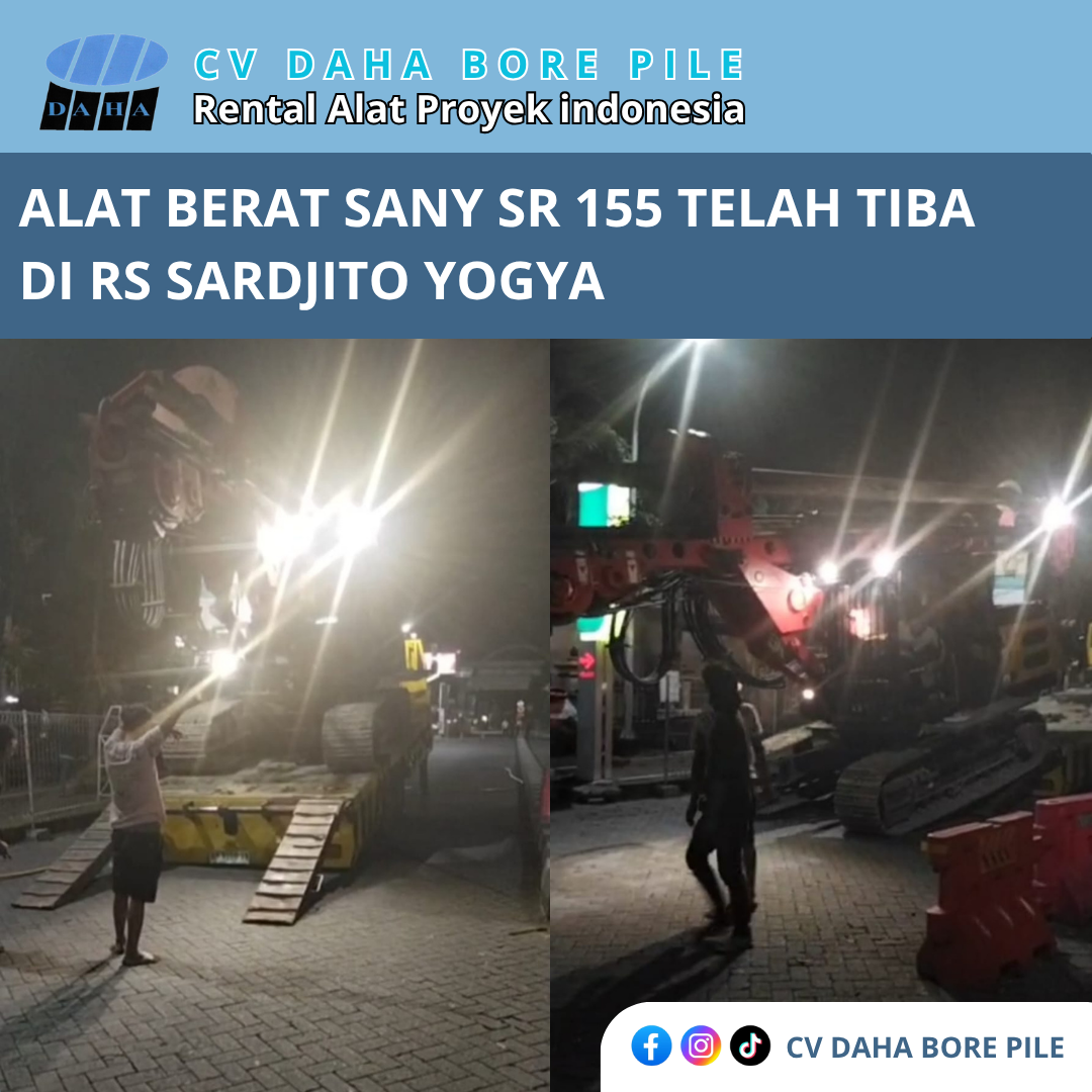 ALAT BERAT SANY SR155 DARI CV DAHA BORE PILE TELAH TIBA DI RS SARDJITO YOGYAKARTA